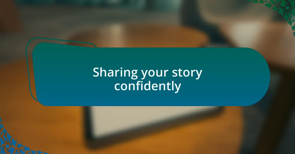 Sharing your story confidently