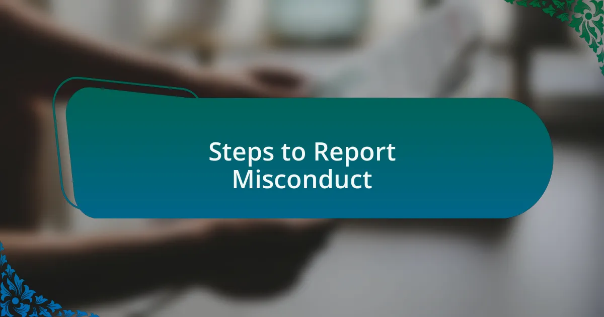 Steps to Report Misconduct