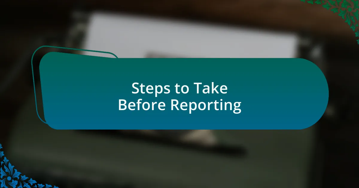 Steps to Take Before Reporting