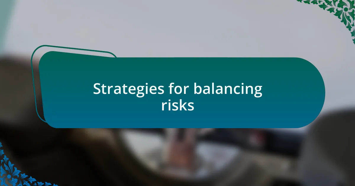 Strategies for balancing risks