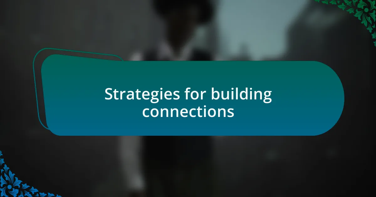 Strategies for building connections