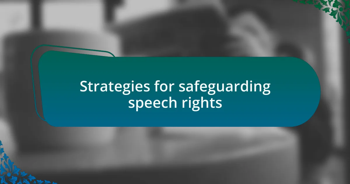 Strategies for safeguarding speech rights
