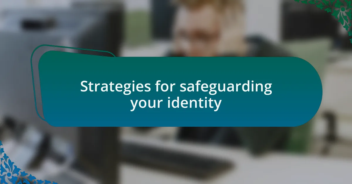Strategies for safeguarding your identity