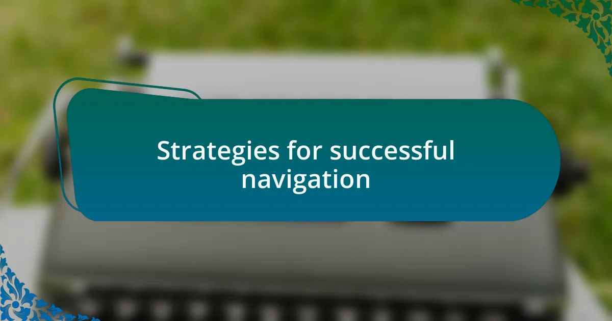 Strategies for successful navigation