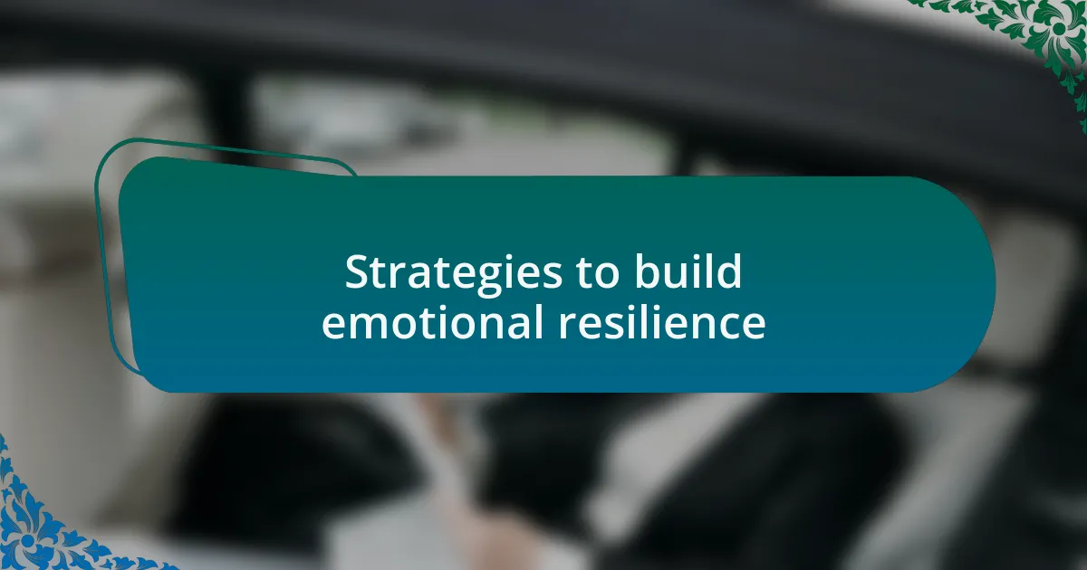 Strategies to build emotional resilience
