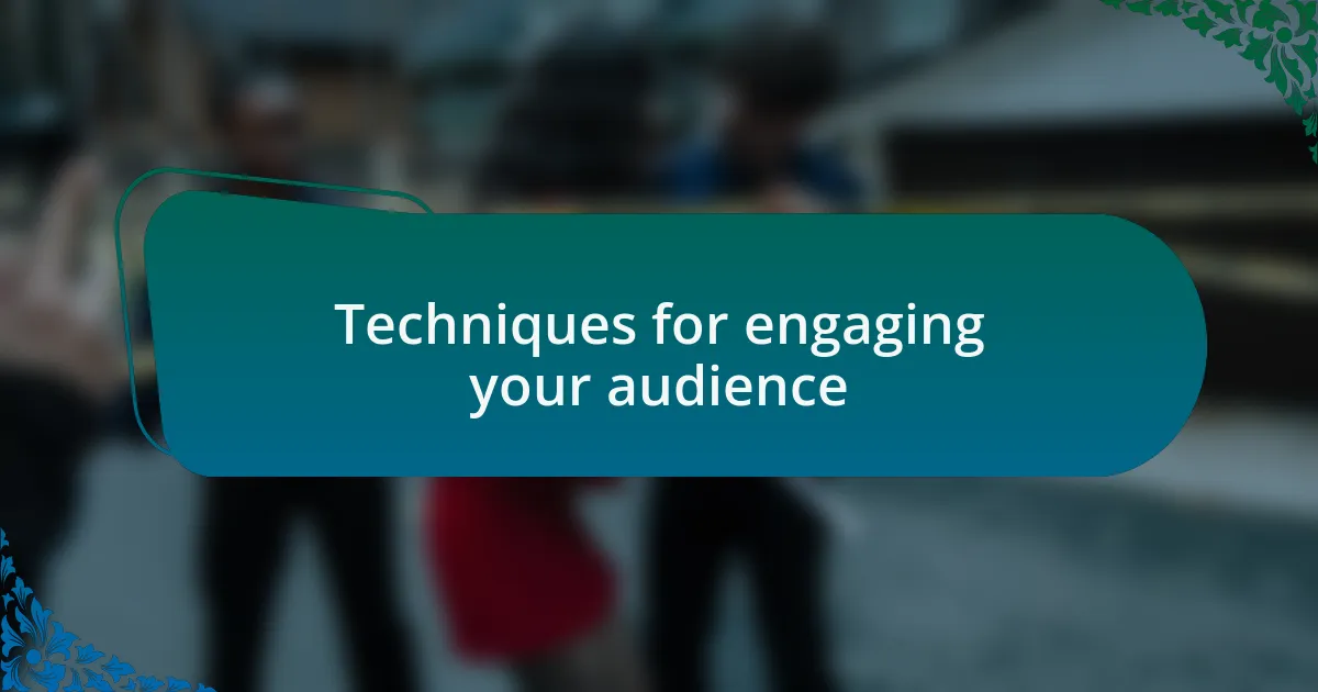Techniques for engaging your audience