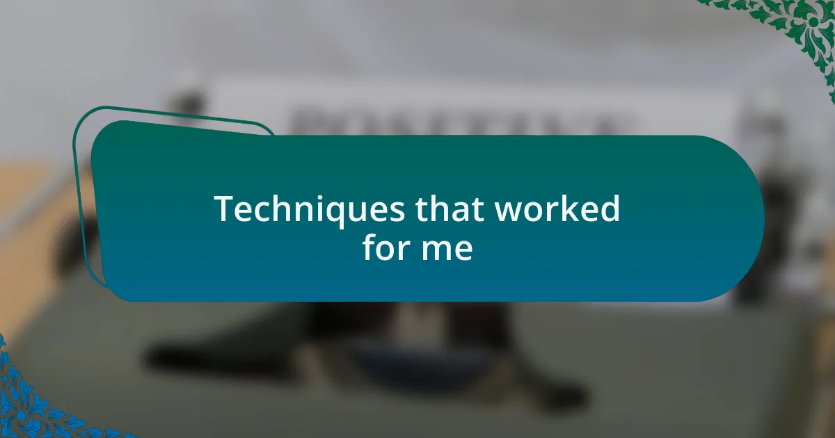 Techniques that worked for me