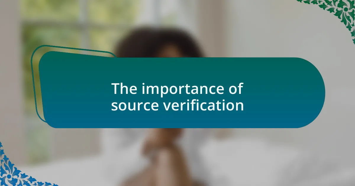 The importance of source verification