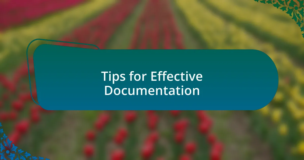 Tips for Effective Documentation