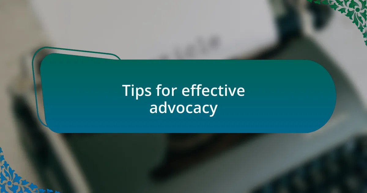 Tips for effective advocacy