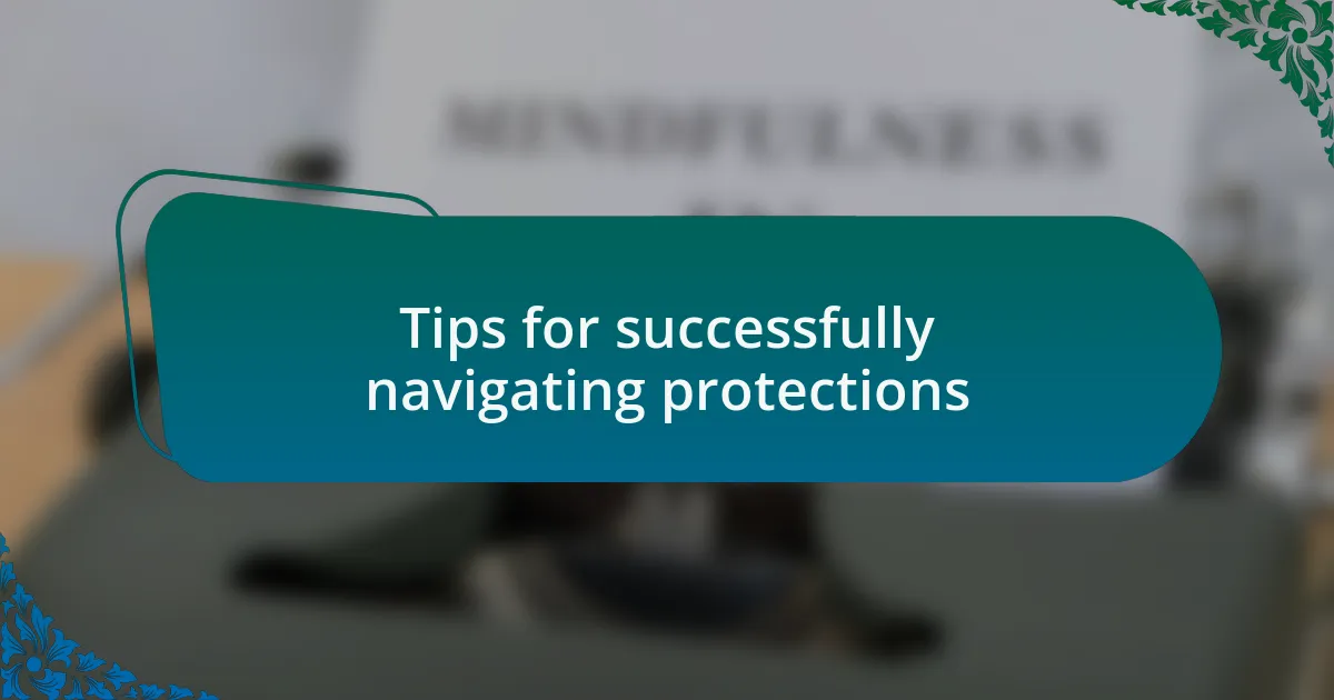 Tips for successfully navigating protections