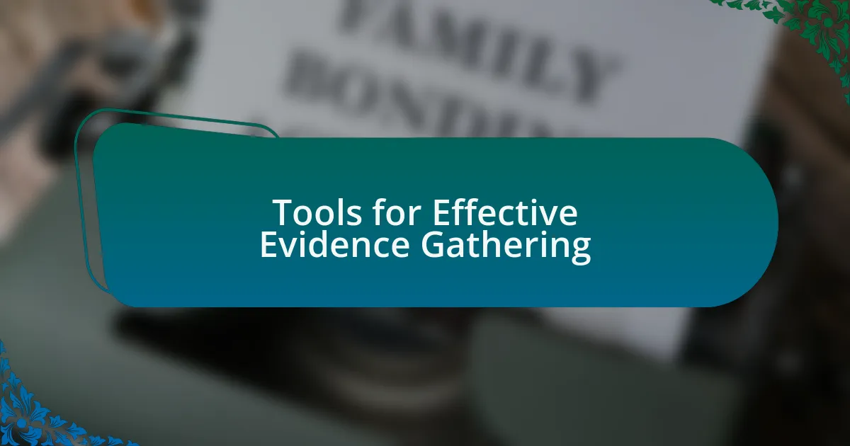 Tools for Effective Evidence Gathering