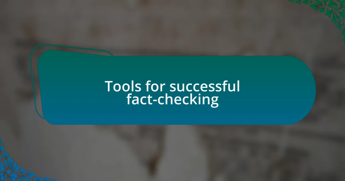 Tools for successful fact-checking