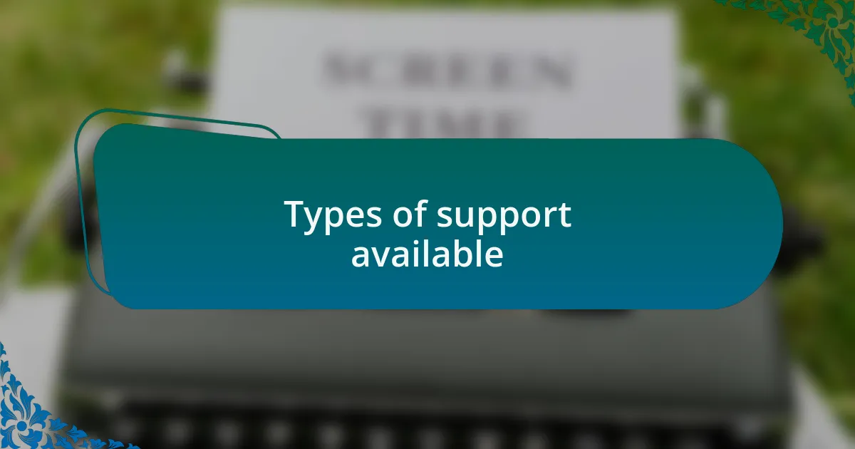 Types of support available