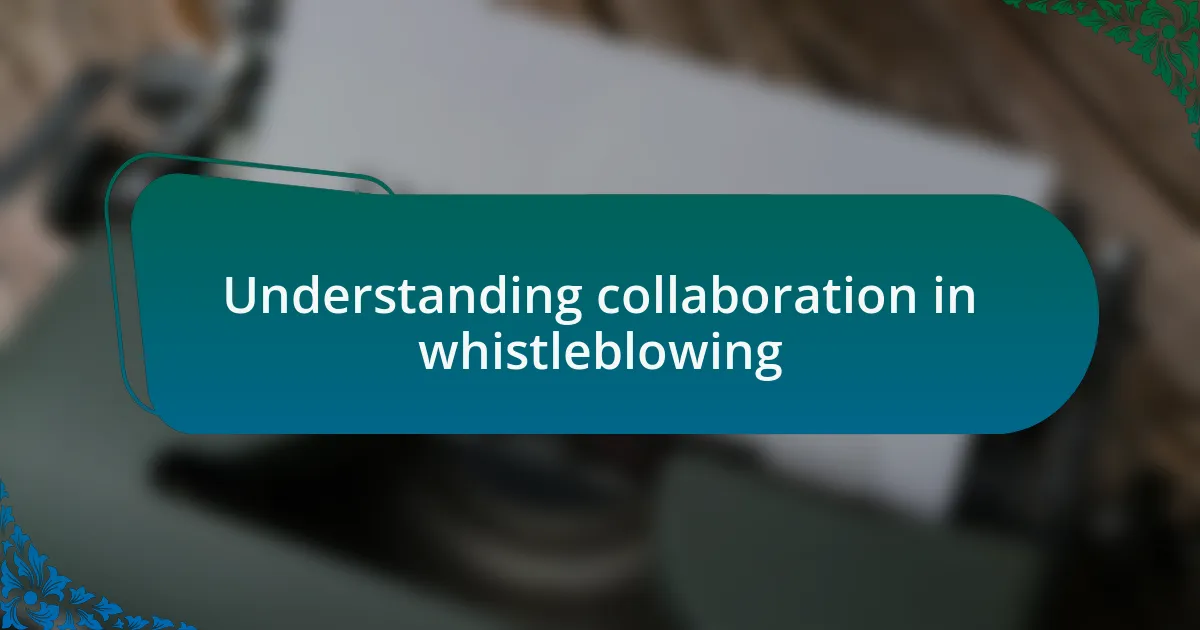 Understanding collaboration in whistleblowing