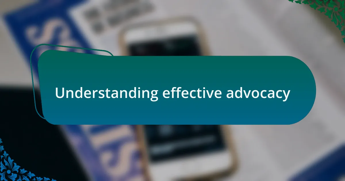 Understanding effective advocacy