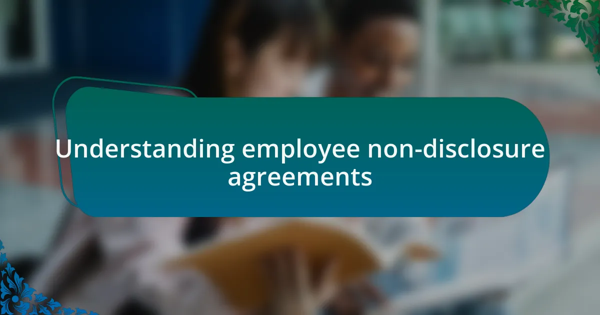 Understanding employee non-disclosure agreements