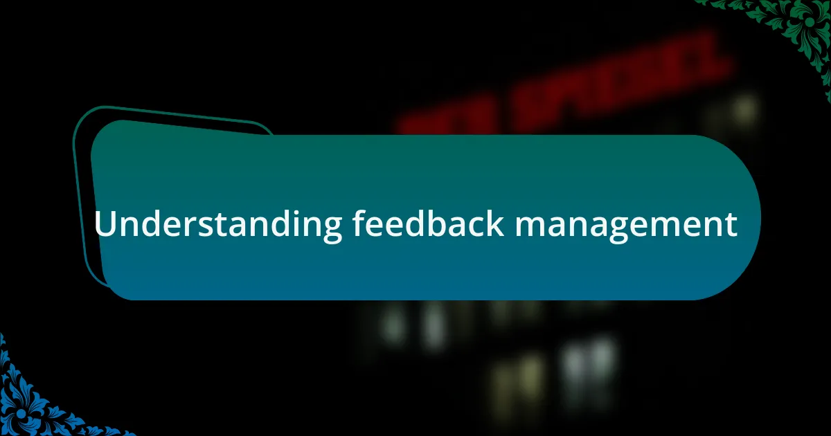 Understanding feedback management