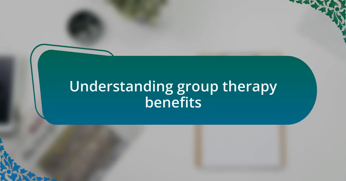 Understanding group therapy benefits