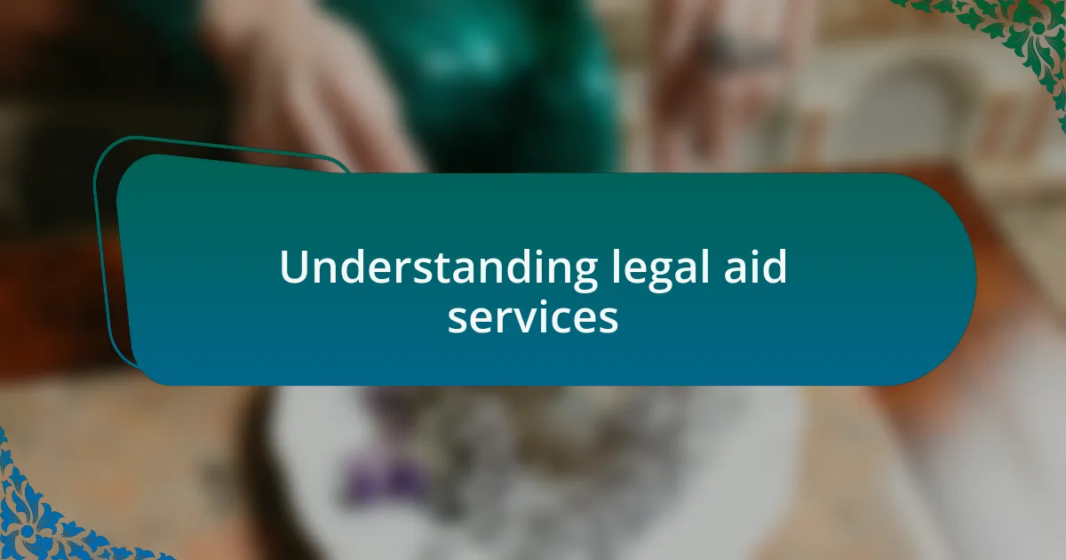 Understanding legal aid services