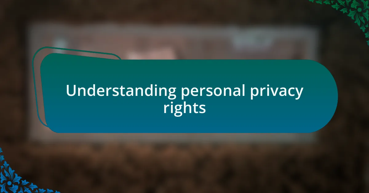 Understanding personal privacy rights