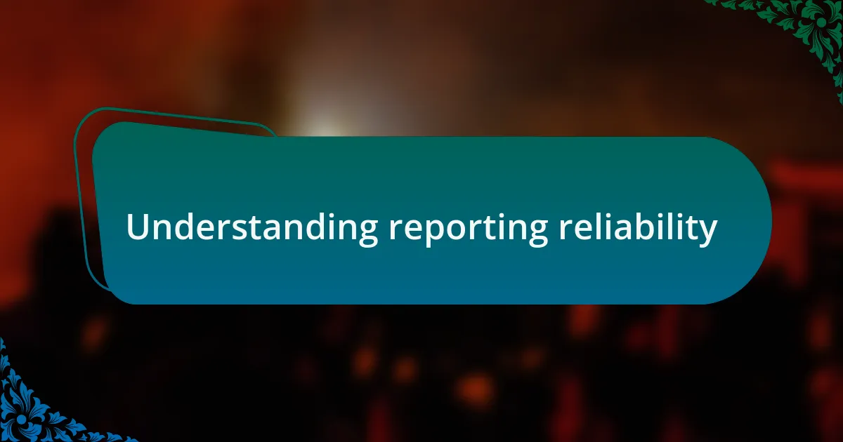 Understanding reporting reliability