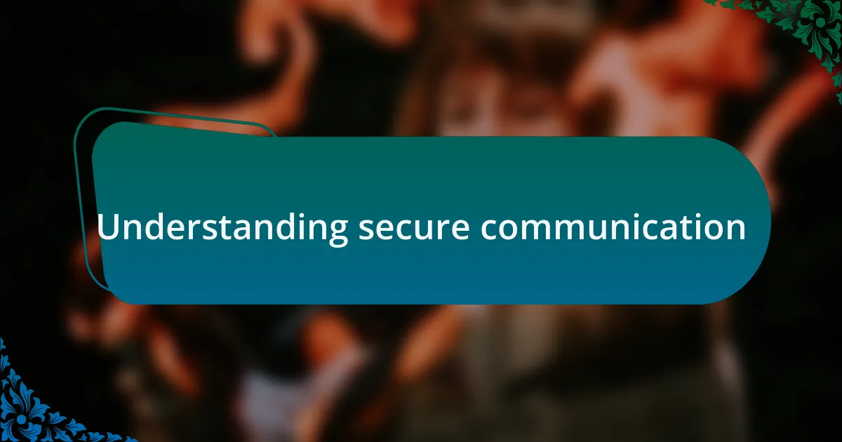 Understanding secure communication