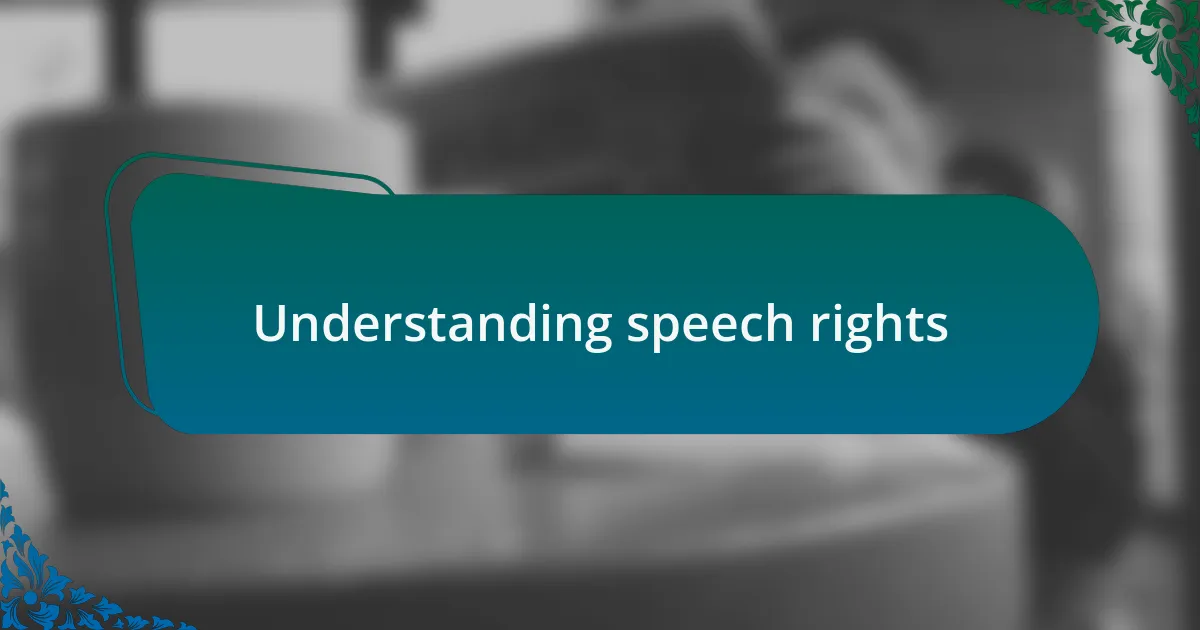 Understanding speech rights