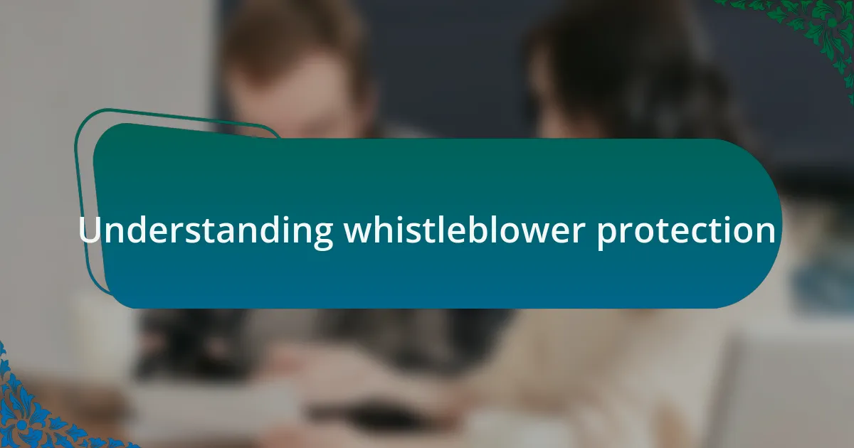 Understanding whistleblower protection