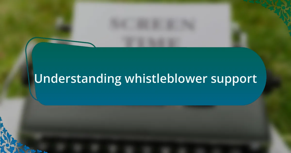 Understanding whistleblower support