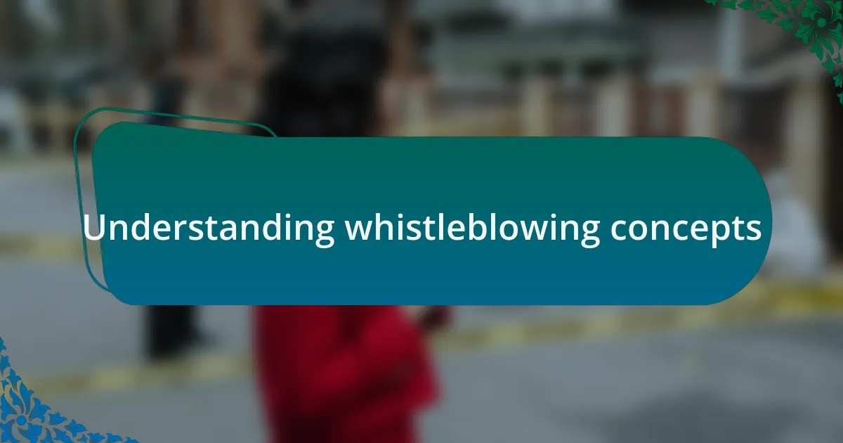 Understanding whistleblowing concepts